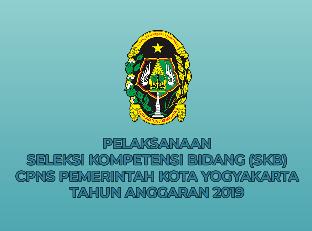 Pelaksanaan Seleksi Kompetensi Bidang (SKB) CPNS Pemerintah Kota Yogyakarta Tahun Anggaran 2019