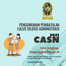 Pembatalan Kelulusan Seleksi Administrasi Pelaksanaan Seleksi Calon Aparatur Sipil Negara di Lingkungan Pemerintah Kota Yogyakarta Tahun 2021